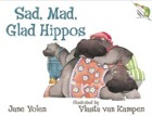 Cover of Sad, Mad, Glad Hippos by Jane Yolen