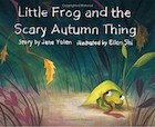 Cover of Little Frog and the Scary Autumn Thing by Jane Yolen