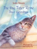 Cover of The Day Tiger Rose Said Goodbye by Jane Yolen