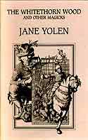 Cover of The Whitethorn Wood and Other Magicks by Jane Yolen