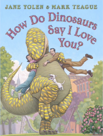 How Do Dinosaurs Say I Love You by Jane Yolen