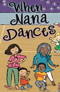 Cover of When Nana Dances by Jane Yolen and Maddison Stemple-Piatt